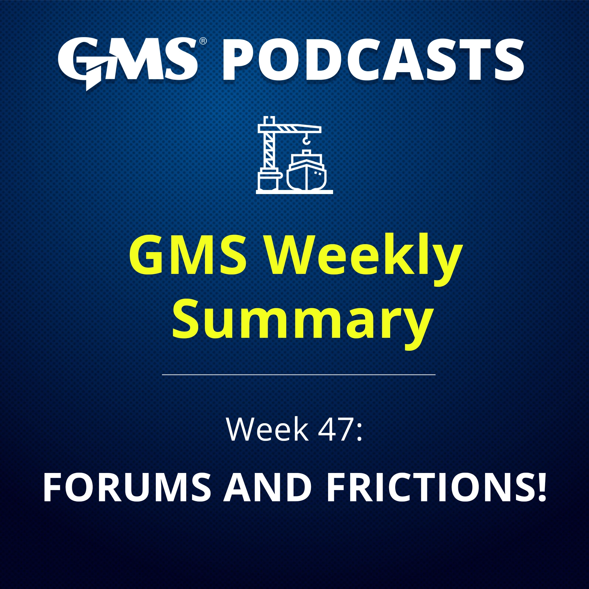 GMS Weekly Summary Week 47: Forums and Frictions, global ship recycling and demolition market podcast